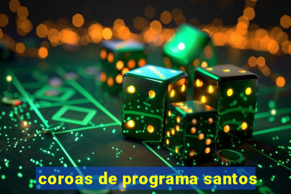 coroas de programa santos